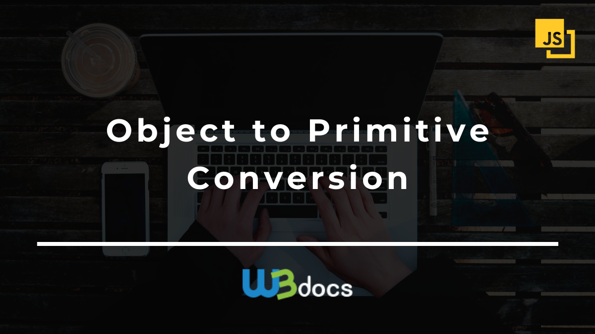 Object to Primitive Conversion in JavaScript | W3Docs JavaScript Tutorial