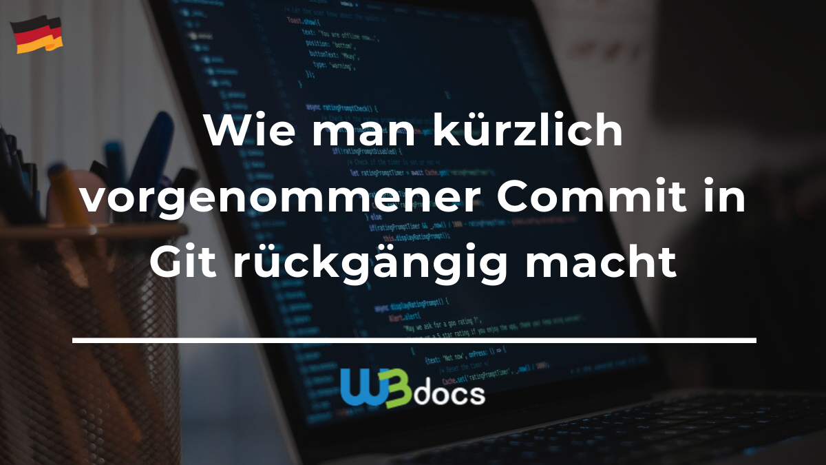 Wie man kürzlich Commit in Git rückgängig macht